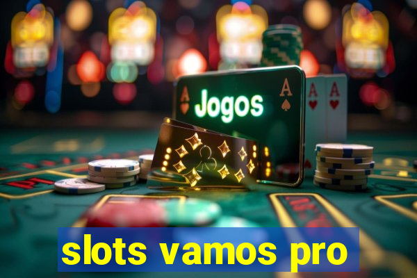 slots vamos pro